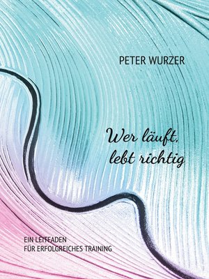 cover image of Wer läuft, lebt richtig
